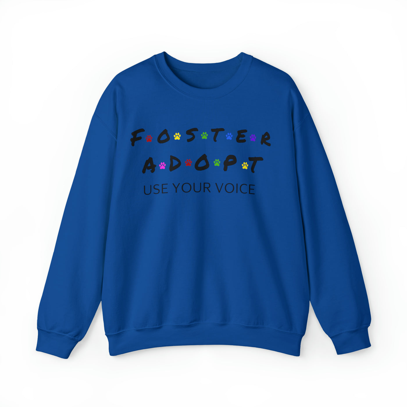 Foster, Adopt, Use Your Voice Sweatshirt (assorted colors)