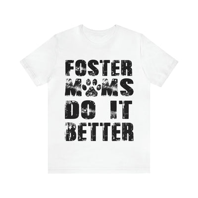 Foster Moms Do It Better T-Shirt (Assorted Colors)