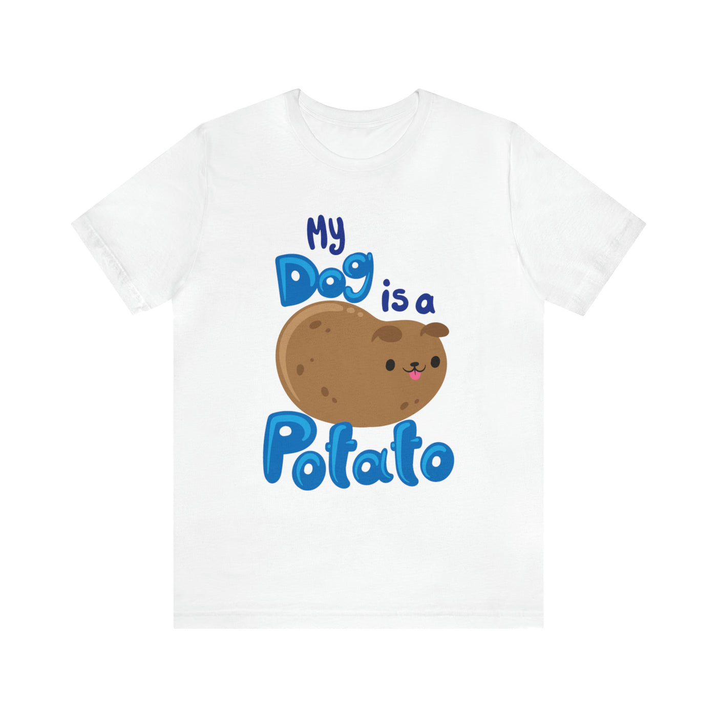 My Dog Is A Potato T-Shirt (Assorted Colors)