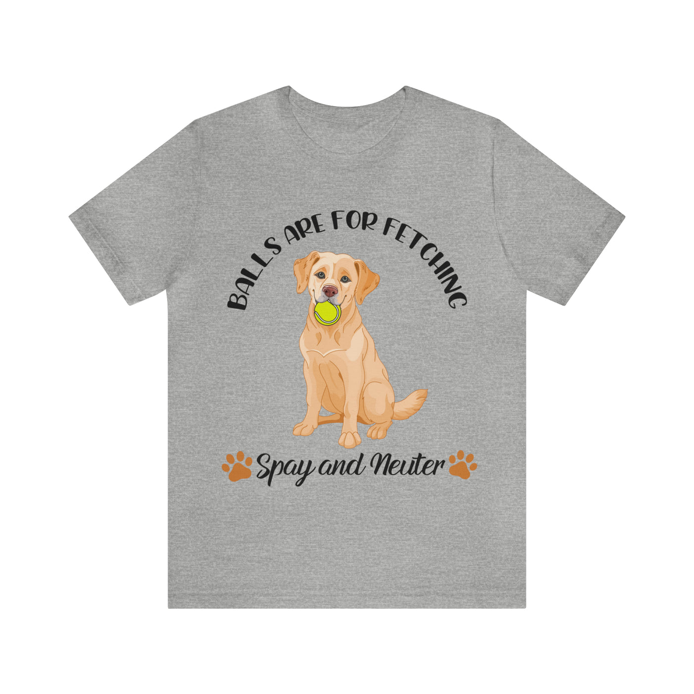 Balls Are For Fetching T-Shirt (Assorted Colors)