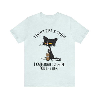 I Don't Rise & Shine T-Shirt (Assorted Colors)