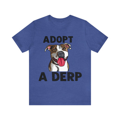 Adopt a Derp T-Shirt (Assorted Colors)