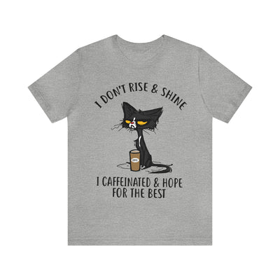 I Don't Rise & Shine T-Shirt (Assorted Colors)