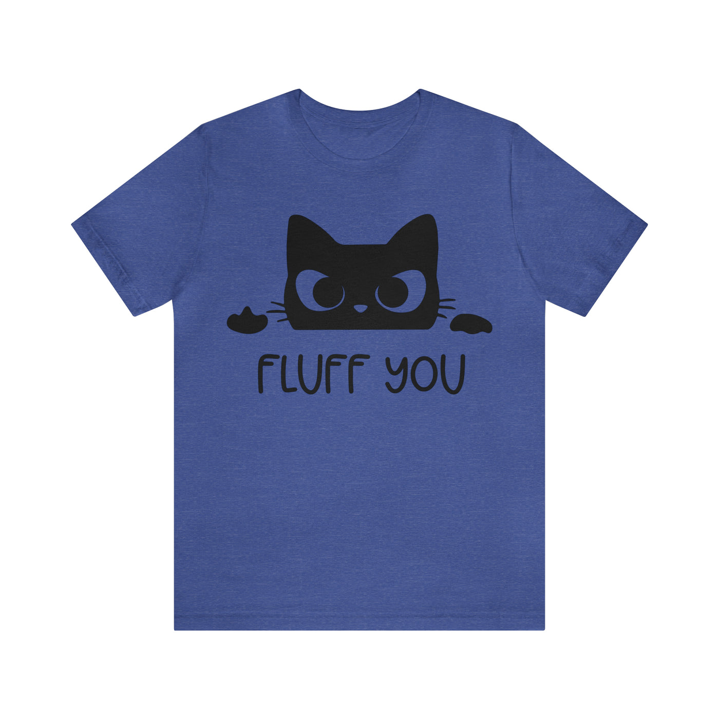 Fluff You T-Shirt (Assorted Colors)