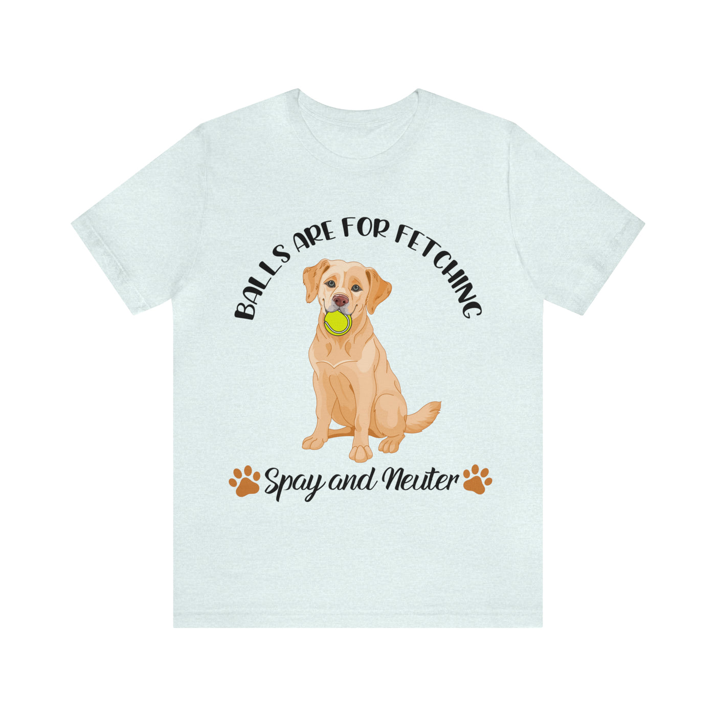 Balls Are For Fetching T-Shirt (Assorted Colors)