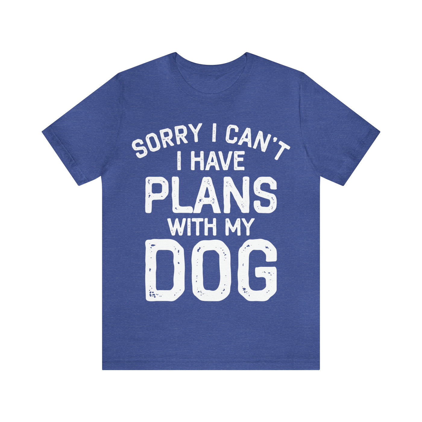 Sorry I Cant Have Dogs T-Shirt (Assorted Colors)