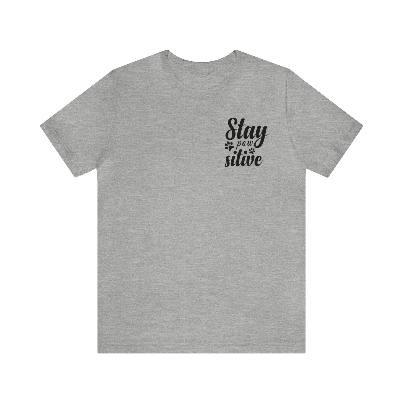 Stay Pawsitive T-Shirt (Assorted Colors)