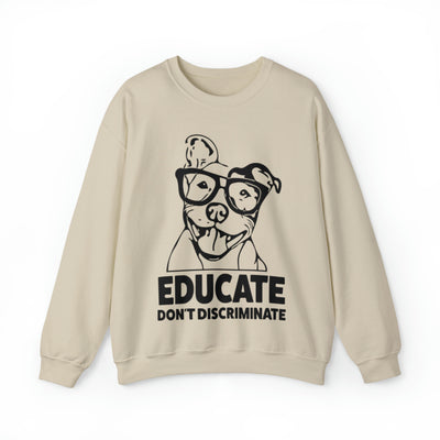 Educate Don't Discriminate Sweatshirt (Assorted Colors)