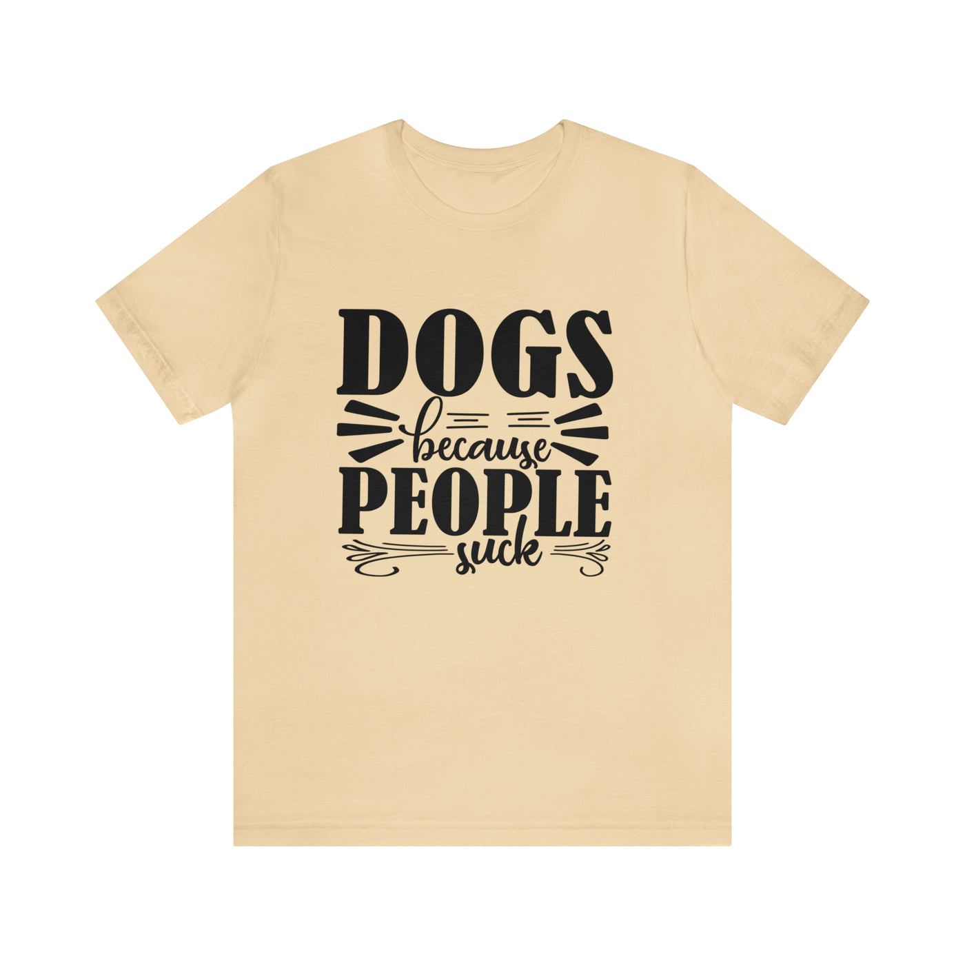 Dogs Because People Suck T-Shirt (Assorted Colors)