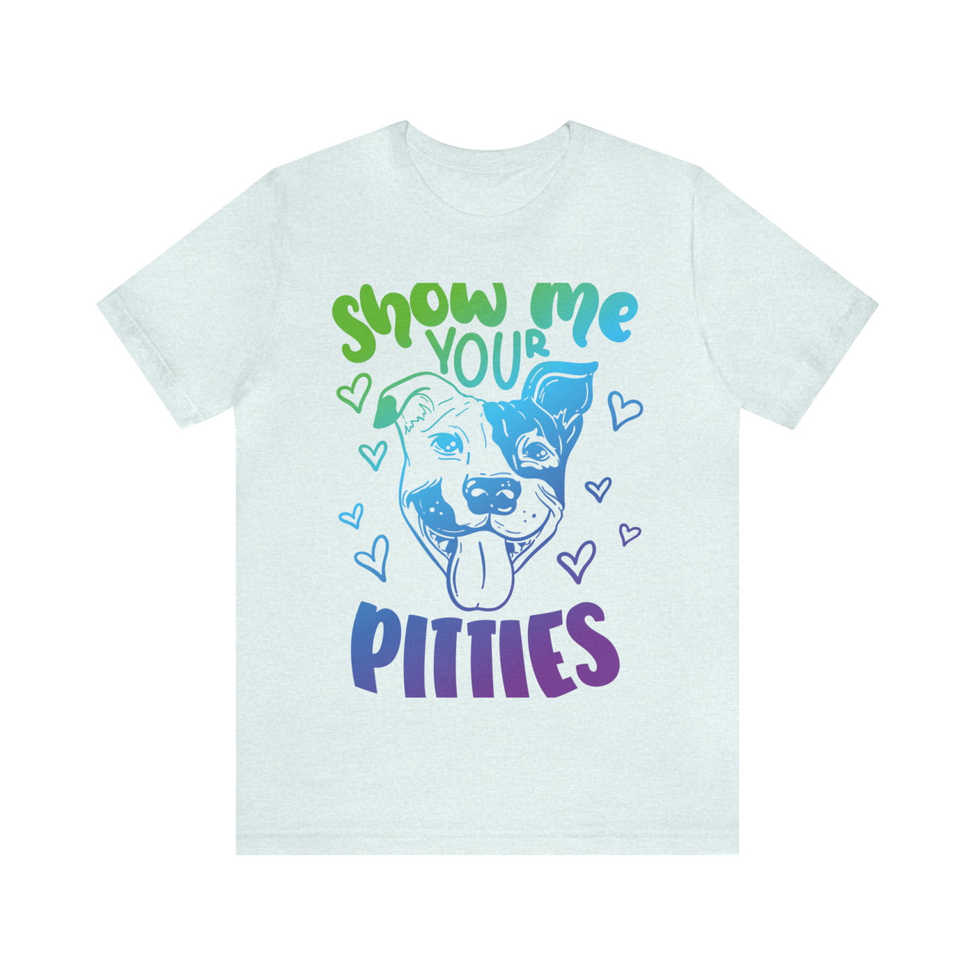 Show Me Your Pitties T-Shirt (Assorted Colors)