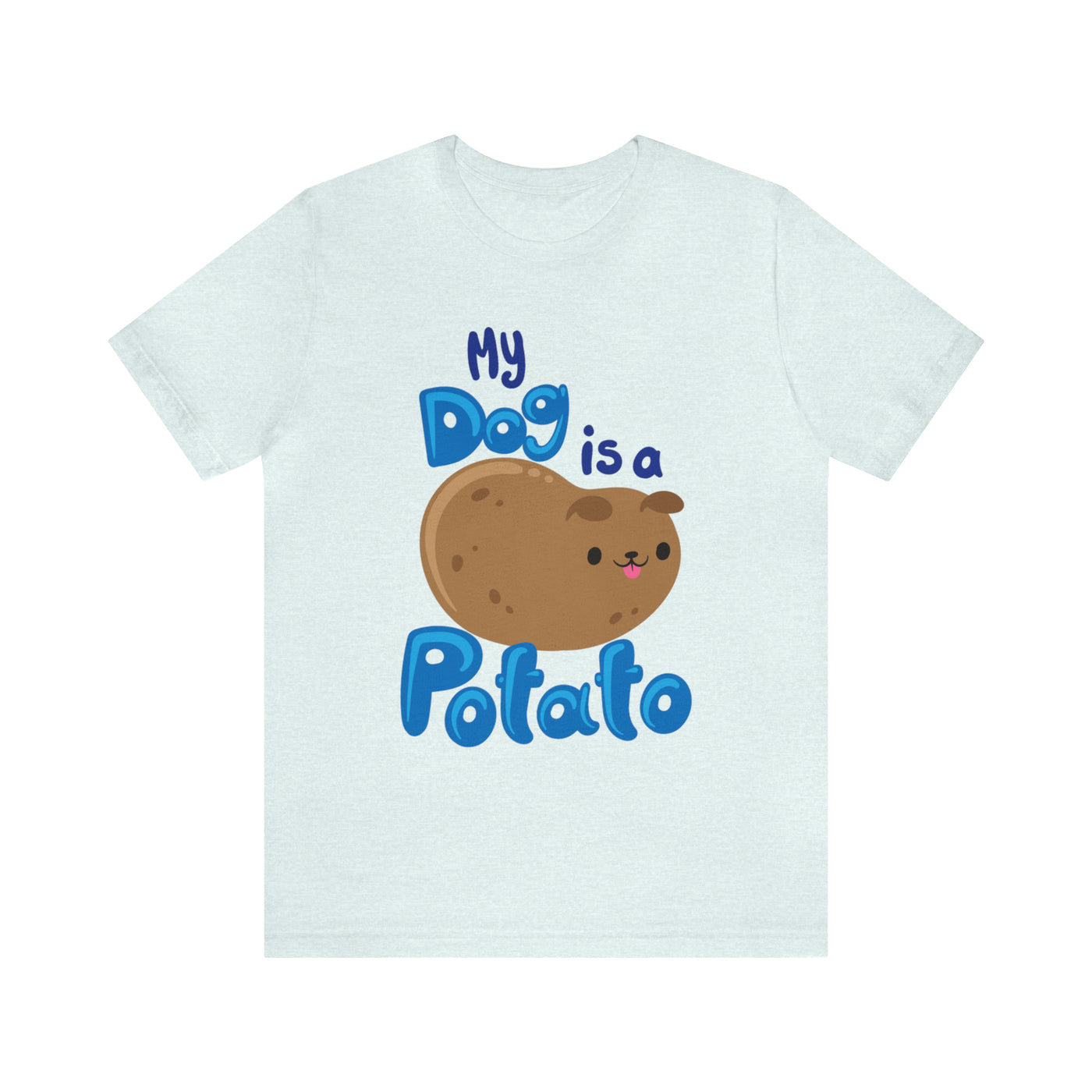 My Dog Is A Potato T-Shirt (Assorted Colors)