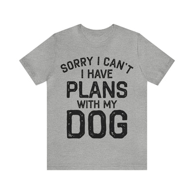 Sorry I Cant Have Dogs T-Shirt (Assorted Colors)