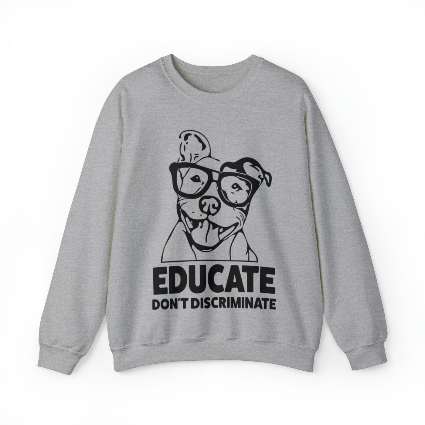 Educate Don't Discriminate Sweatshirt (Assorted Colors)