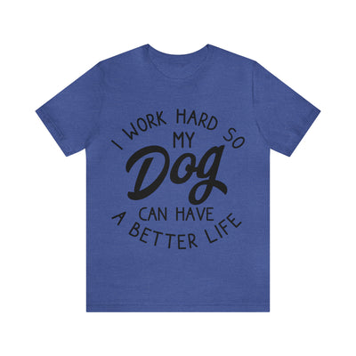 I Work Hard T-Shirt (Assorted Colors)