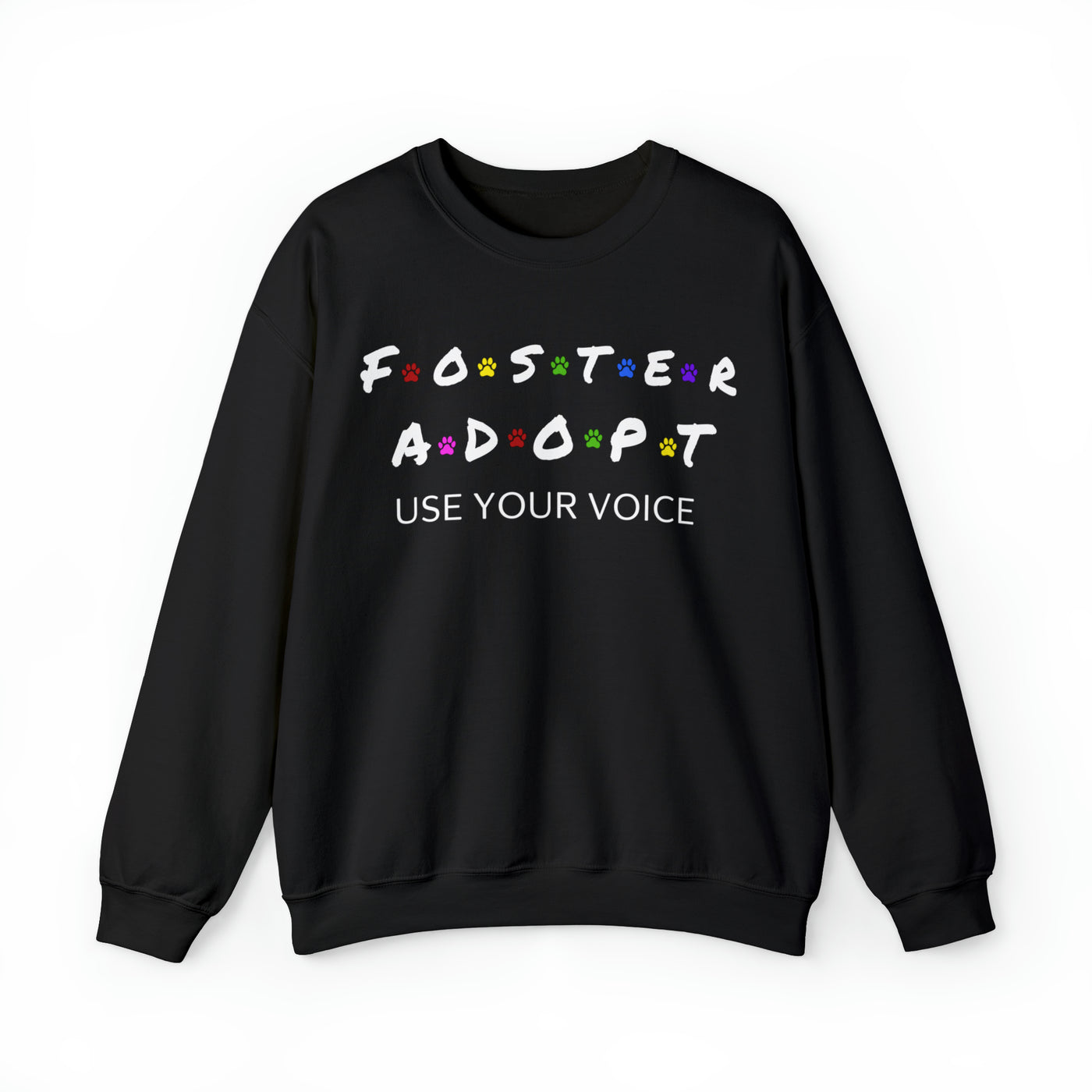 Foster, Adopt, Use Your Voice Sweatshirt (assorted colors)