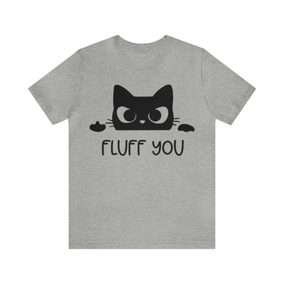 Fluff You T-Shirt (Assorted Colors)