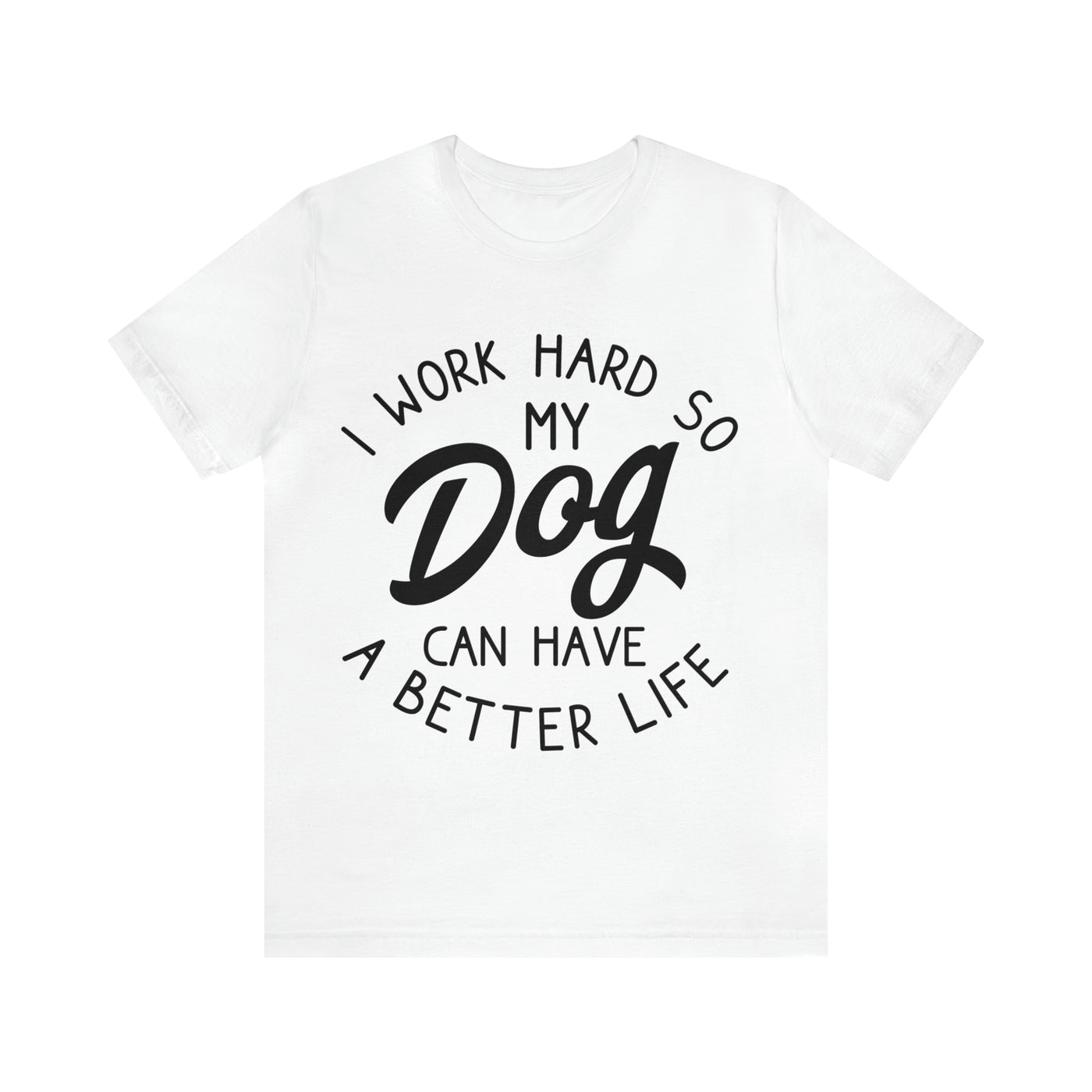 I Work Hard T-Shirt (Assorted Colors)