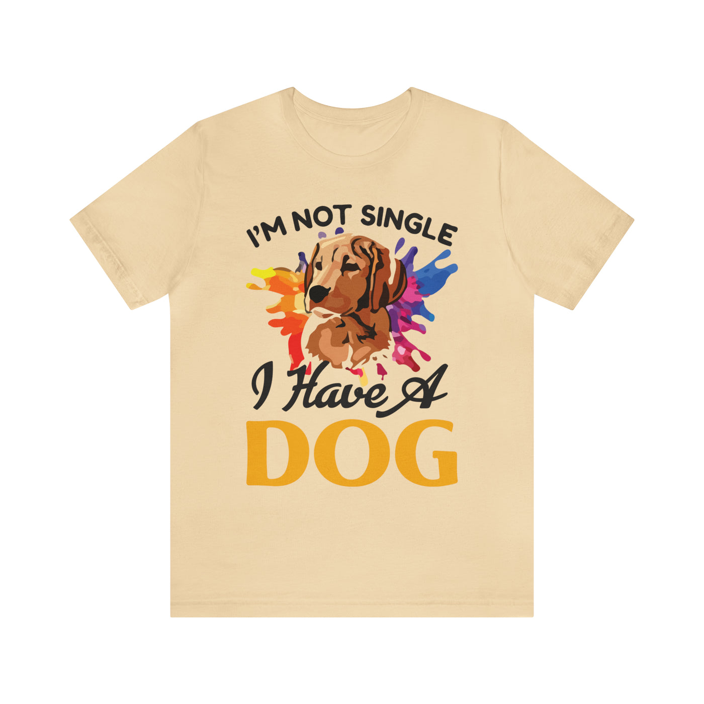 I'm Not Single I Have A Dog T-Shirt (Assorted Colors)