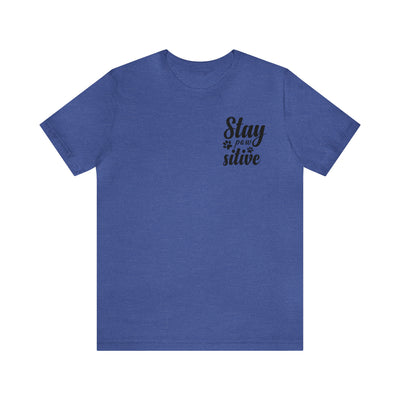 Stay Pawsitive T-Shirt (Assorted Colors)