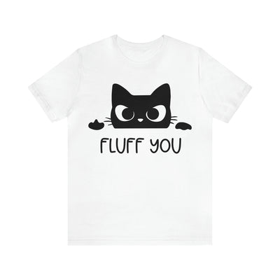 Fluff You T-Shirt (Assorted Colors)