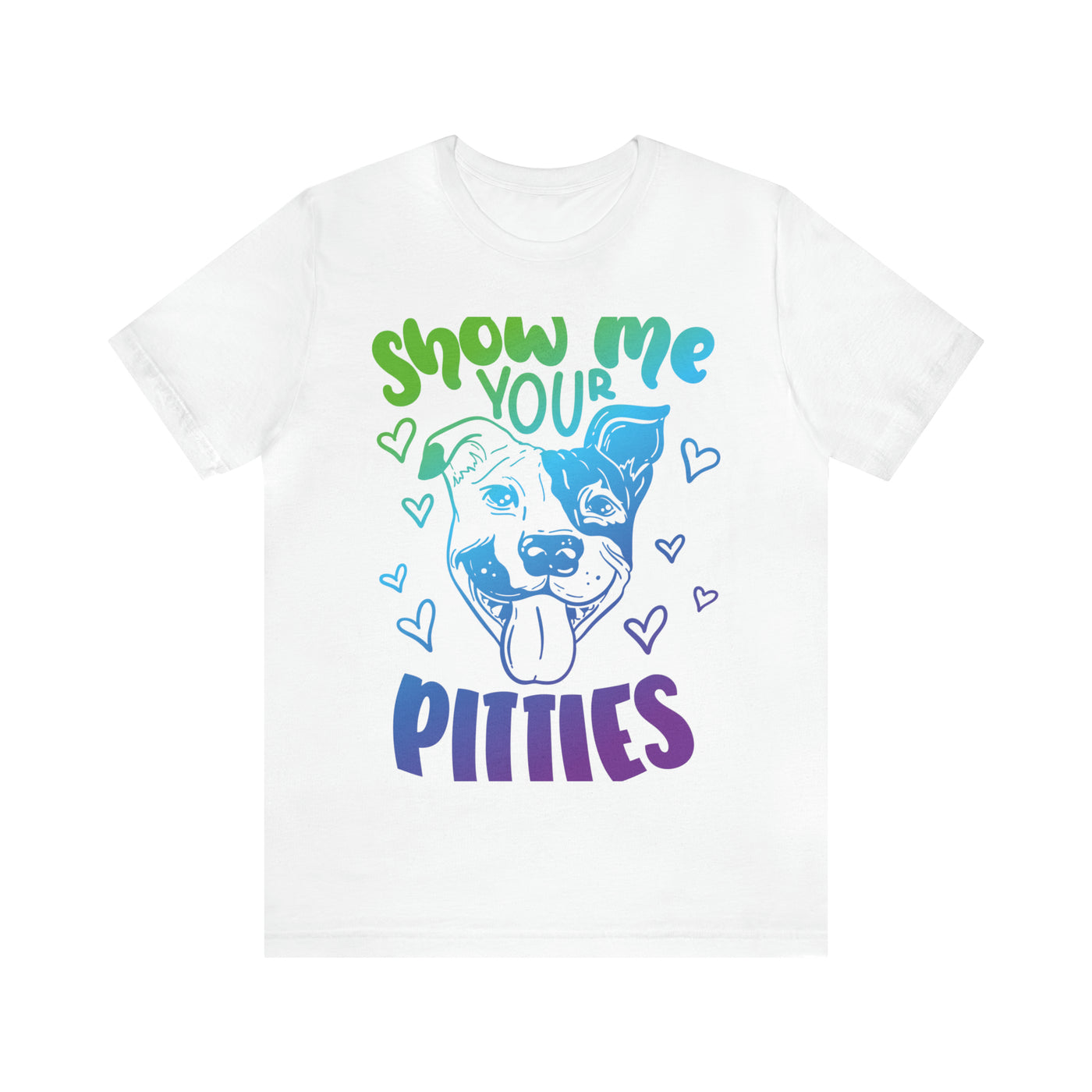 Show Me Your Pitties T-Shirt (Assorted Colors)