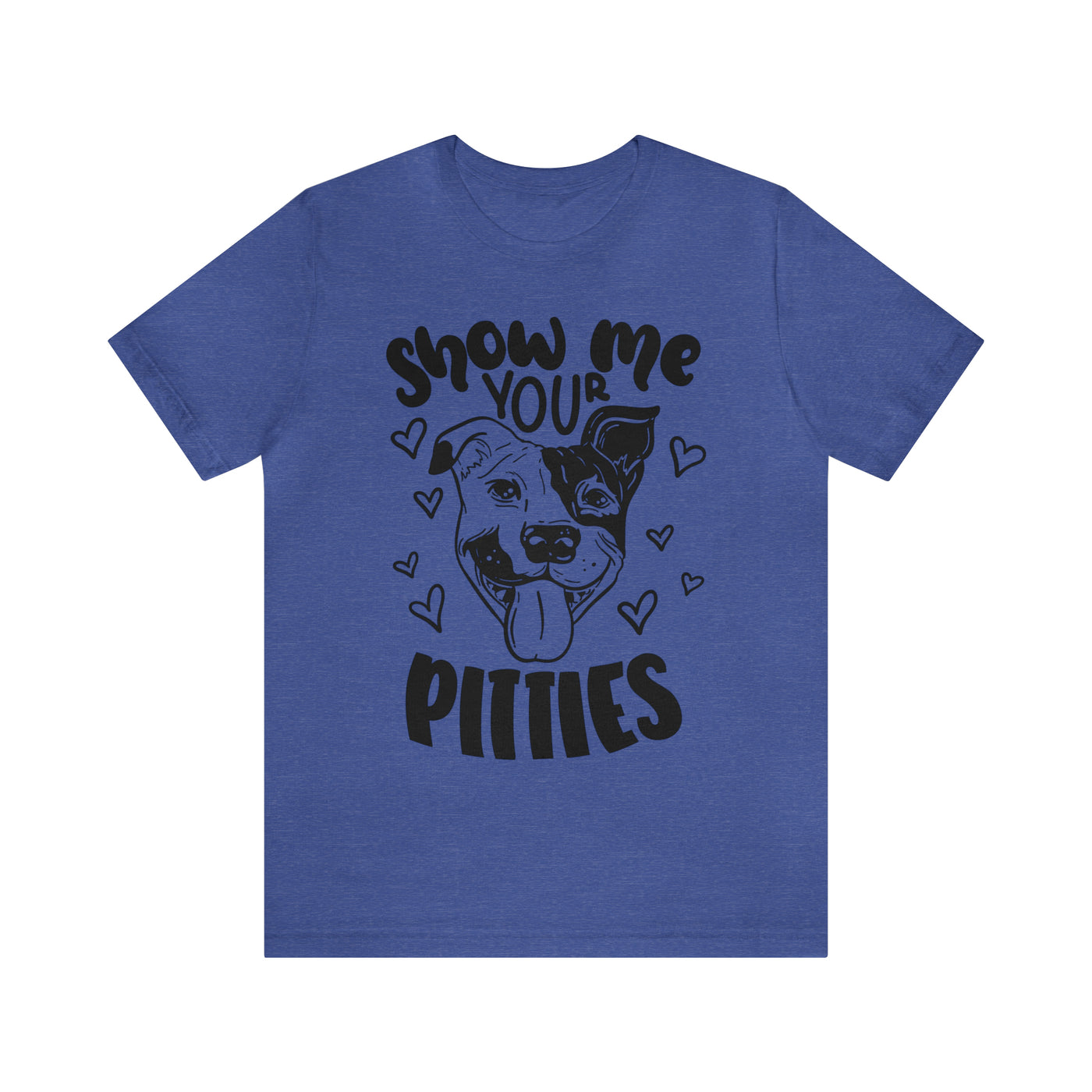 Show Your Pitties  (Black Design) T-Shirt (Assorted Colors)