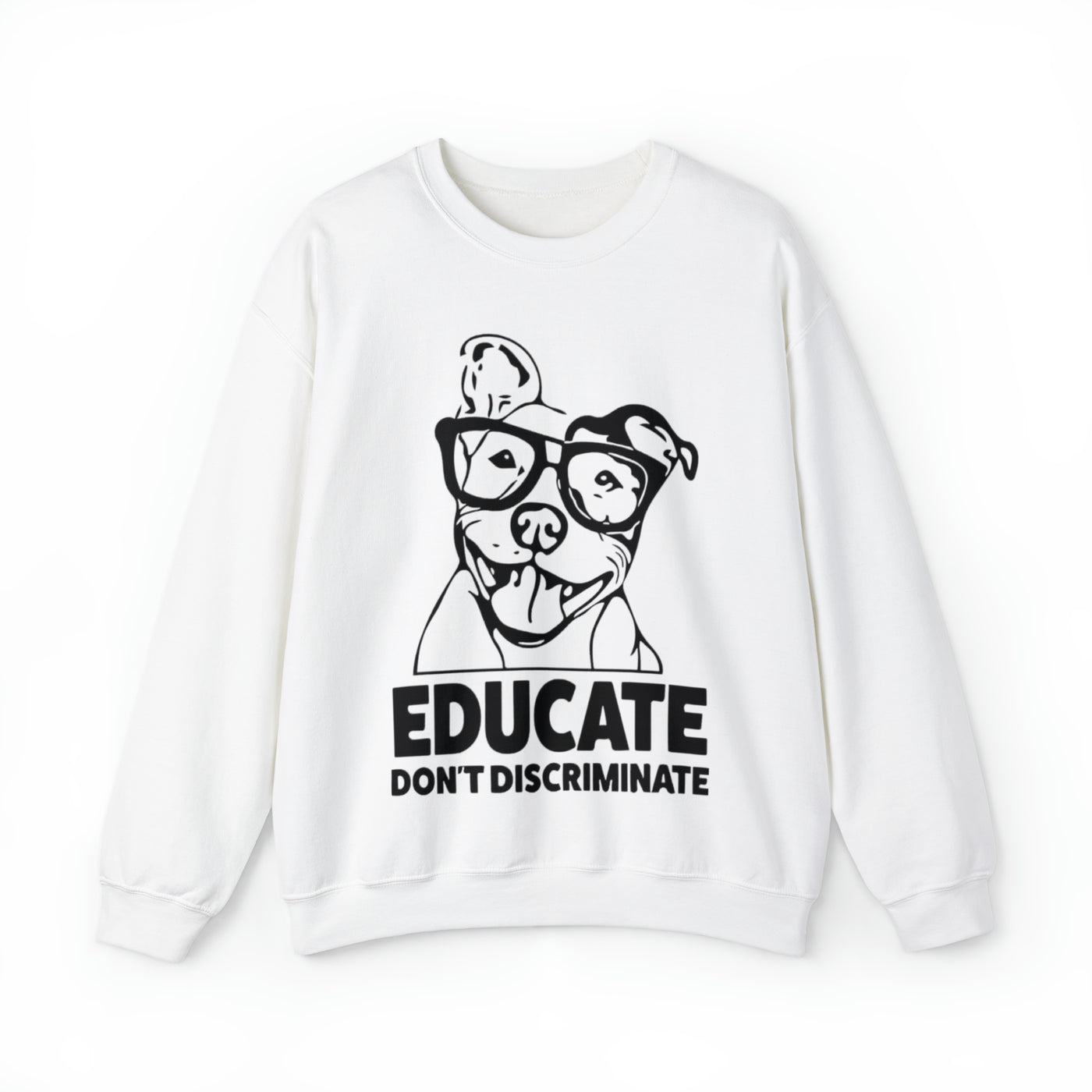 Educate Don't Discriminate Sweatshirt (Assorted Colors)