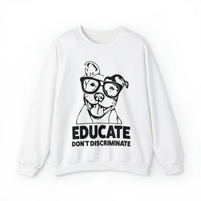 Educate Don't Discriminate Sweatshirt (Assorted Colors)