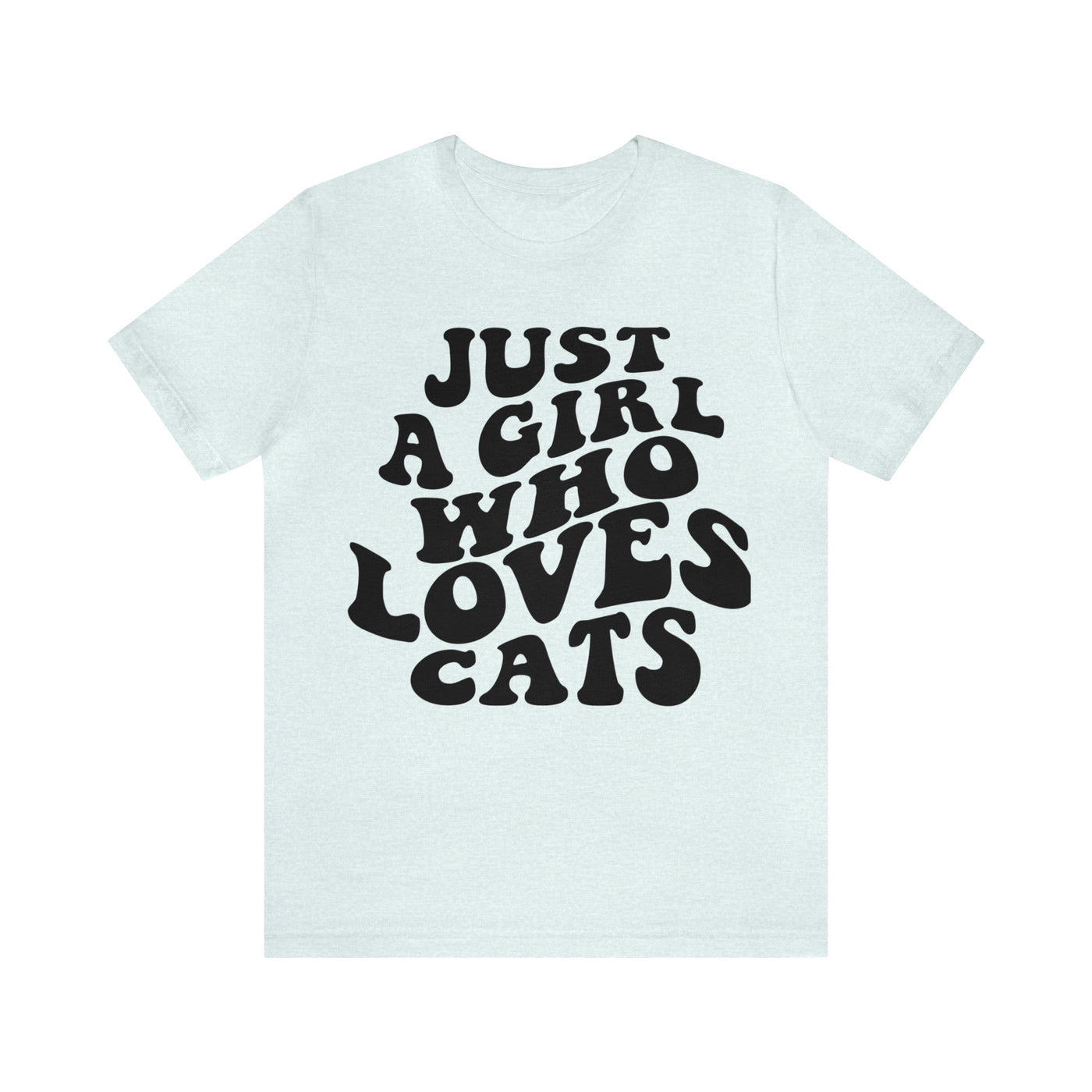 Just A Girl Who Loves Cats (Style 2) (Assorted Colors)