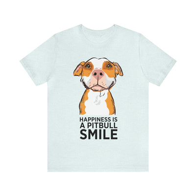 Happiness Is A Pitbull Smile T-Shirt (Assorted Colors)