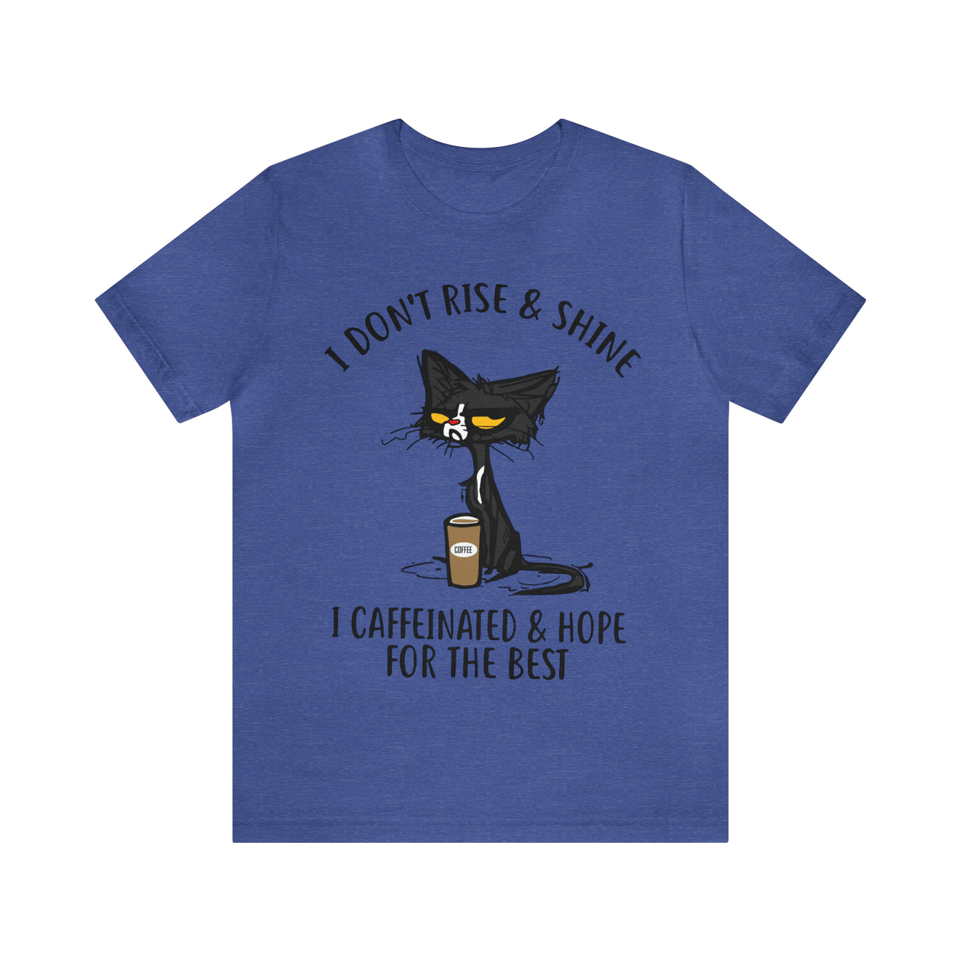 I Don't Rise & Shine T-Shirt (Assorted Colors)