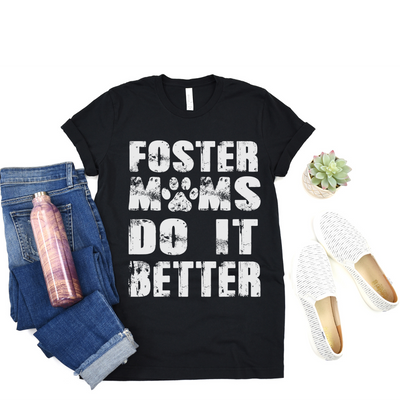 Foster Moms Do It Better T-Shirt (Assorted Colors)