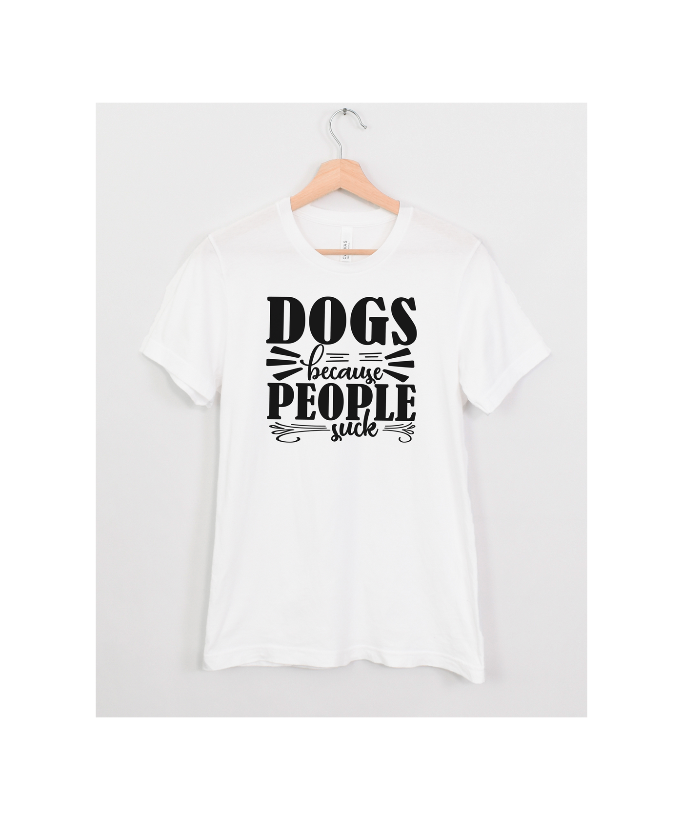 Dogs Because People Suck T-Shirt (Assorted Colors)