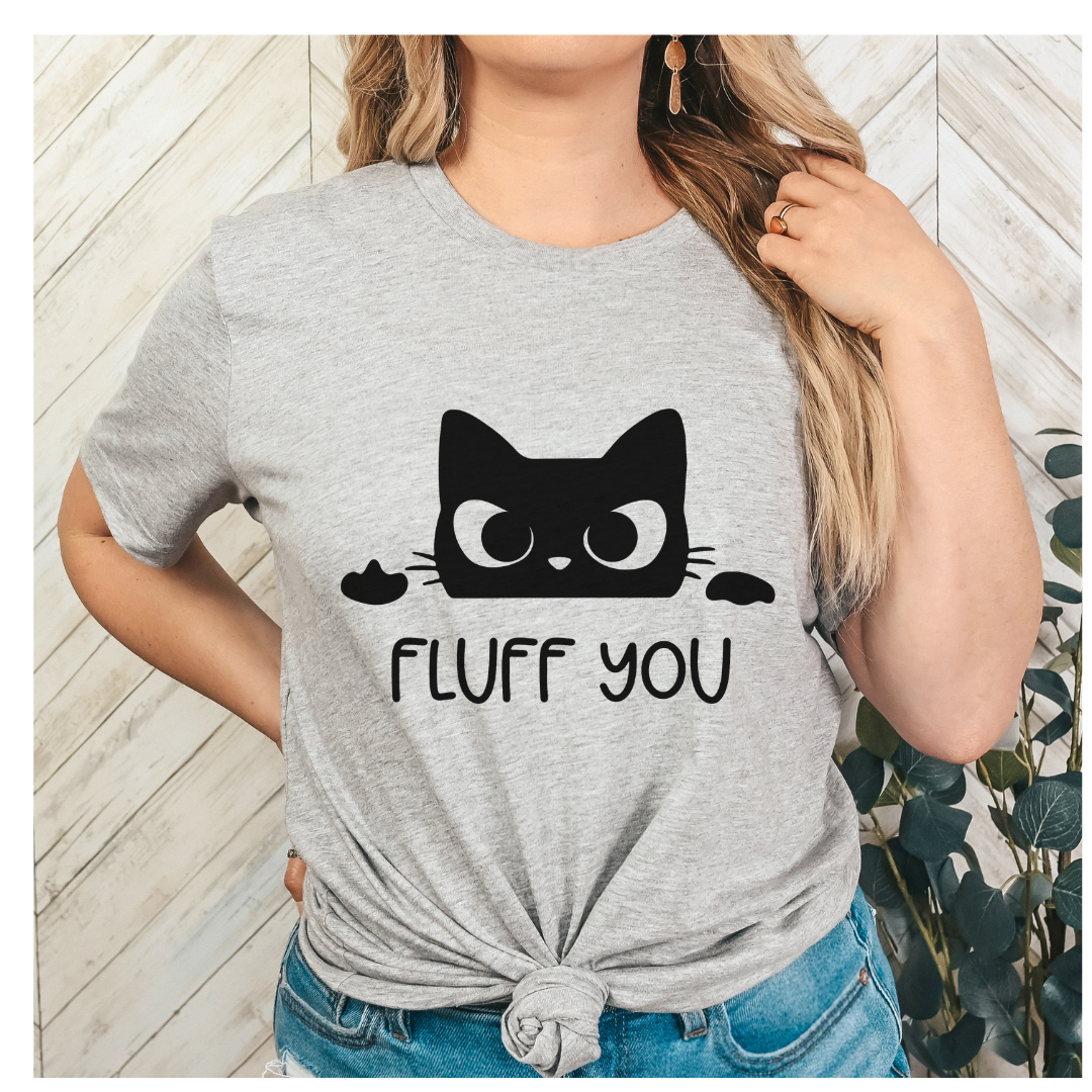 Fluff You T-Shirt (Assorted Colors)