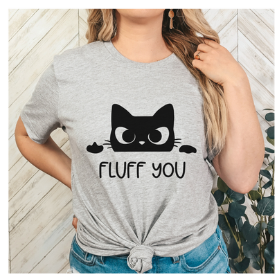 Fluff You T-Shirt (Assorted Colors)