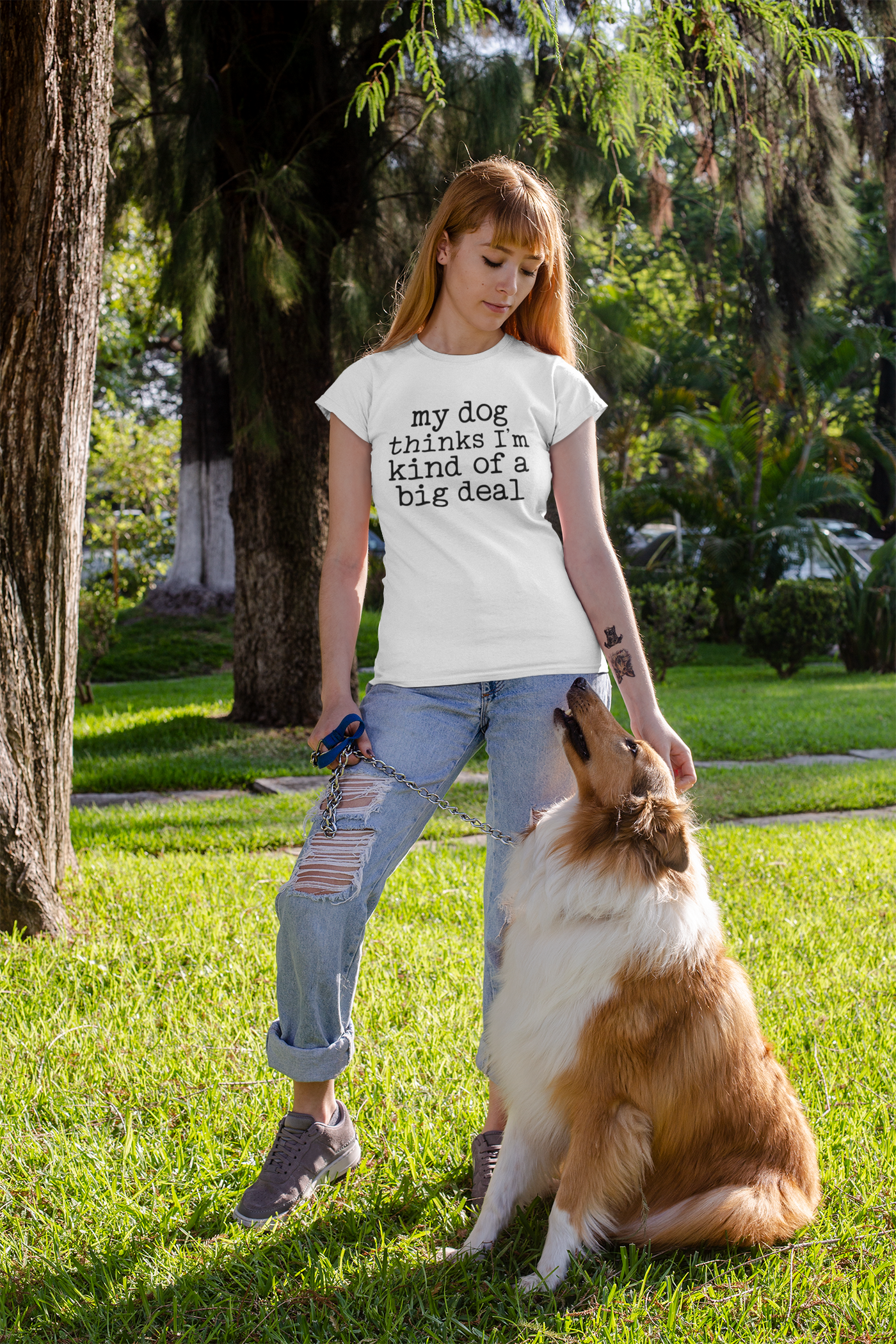 My Dog Thinks I'm A Big Deal T-Shirt (Assorted Colors)
