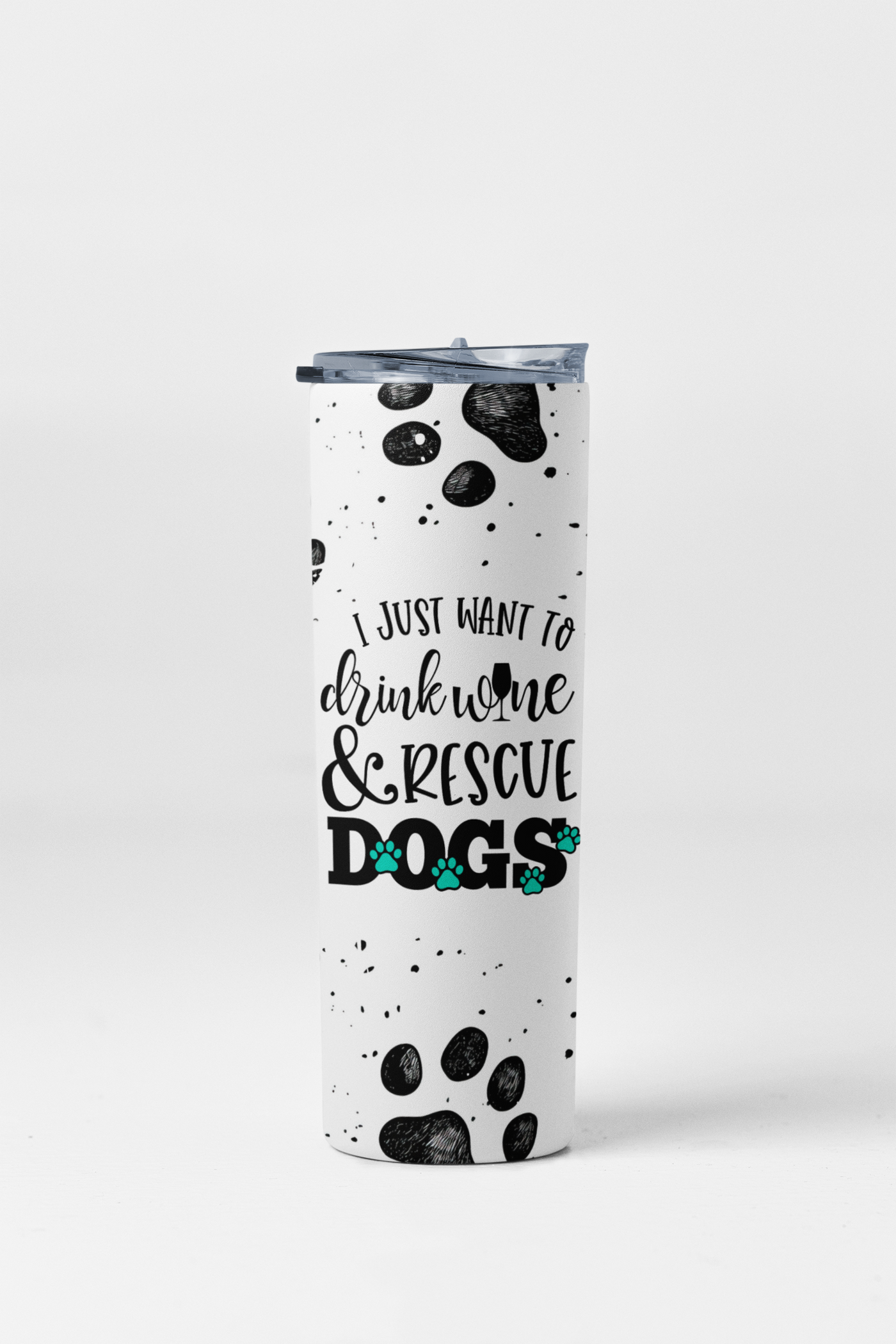 I Just Want To Drink Wine & Rescue Dogs Tumbler